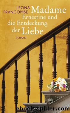 Madame Ernestine und die Entdeckung der Liebe by Francombe Leona