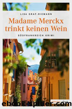 Madame Merckx trinkt keinen Wein by Lisa Graf-Riemann