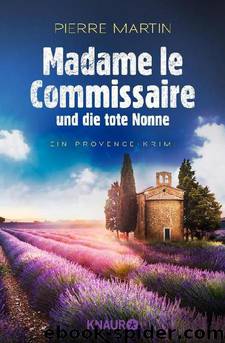 Madame le Commissaire und die tote Nonne by Pierre Martin