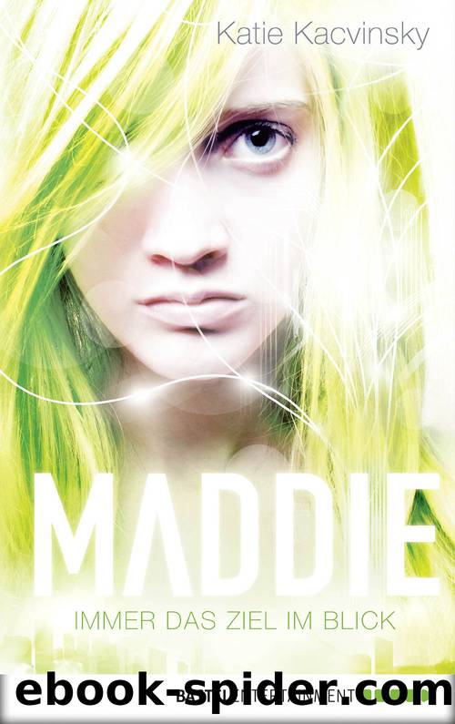 Maddie – Immer das Ziel im Blick by Katie Kacvinsky