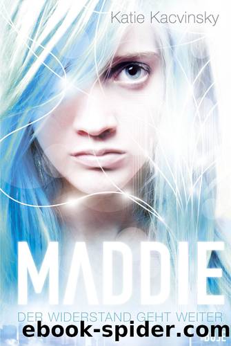 Maddie Bd. 2 - Der Widerstand geht weiter by Katie Kacvinsky