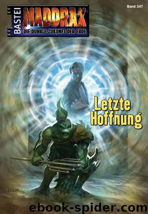 Maddrax - Folge 347: Letzte Hoffnung (German Edition) by Stern Michelle