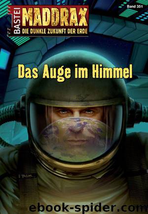 Maddrax - Folge 351: Das Auge im Himmel (German Edition) by Schwarz Christian