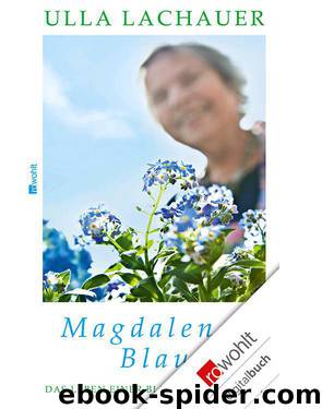 Magdalenas Blau: Das Leben einer blinden Gärtnerin (German Edition) by Lachauer Ulla