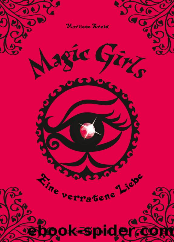 Magic Girls â Eine verratene Liebe by Marliese Arold