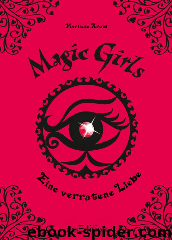 Magic Girls – Eine verratene Liebe by Marliese Arold