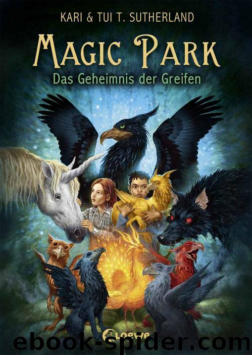 Magic Park 1 - Das Geheimnis des Greifen (German Edition) by Sutherland Tui T. & Sutherland Kari