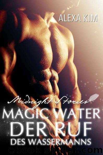 Magic Water. Der Ruf des Wassermanns - Midnight Stories (German Edition) by Alexa Kim