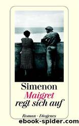 Maigret - 26 - Maigret regt sich auf by Simenon Georges