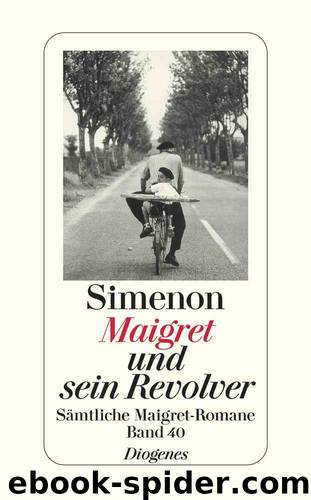 Maigret - 40 - Maigret und sein Revolver by Georges Simenon