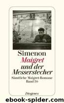 Maigret - 70 - Maigret und der Messerstecher by Simenon Georges