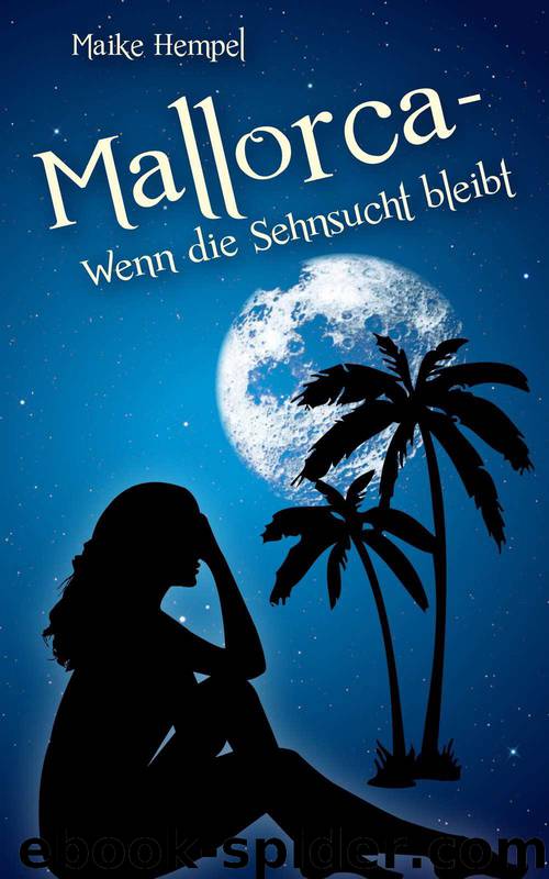 Mallorca — Wenn die Sehnsucht bleibt by Maike Hempel