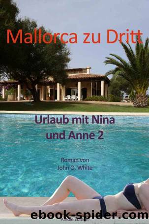 Mallorca zu Dritt: Urlaub mit Nina und Anne 2 (German Edition) by John O. White