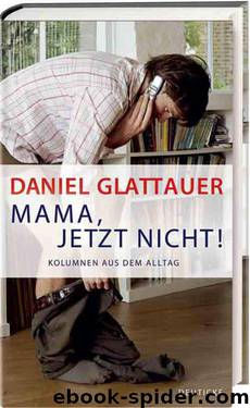 Mama, jetzt nicht by Daniel Glattauer