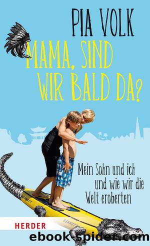 Mama, sind wir bald da? by Pia Volk