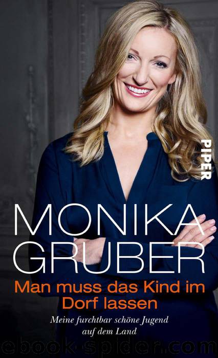 Man muss das Kind im Dorf lassen: Meine furchtbar schöne Jugend auf dem Land (German Edition) by Monika Gruber