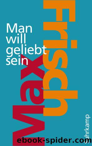 Man will geliebt sein by Max Frisch Margit Unser