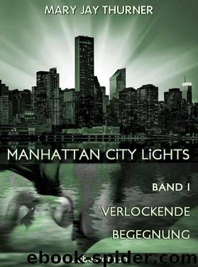 Manhattan City Lights - Band 1 - Verlockende Begegnung by Mary Jay Thurner