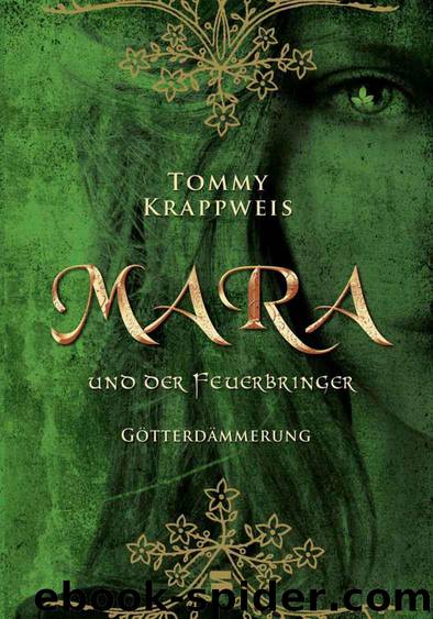 Mara und der Feuerbringer, Band 3: Götterdämmerung (German Edition) by Krappweis Tommy