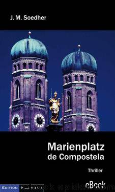 Marienplatz de Compostela (German Edition) by Soedher J.M