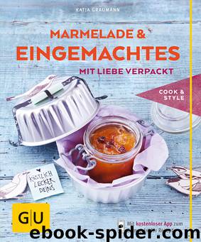 Marmelade und Eingemachtes by Katja Graumann