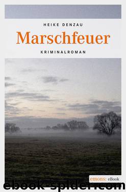 Marschfeuer - Kriminalroman by Heike Denzau