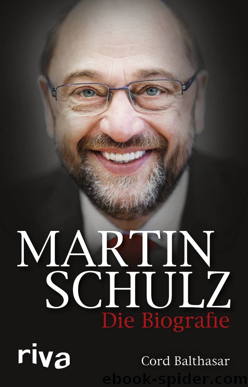 Martin Schulz – Die Biografie by Cord Balthasar