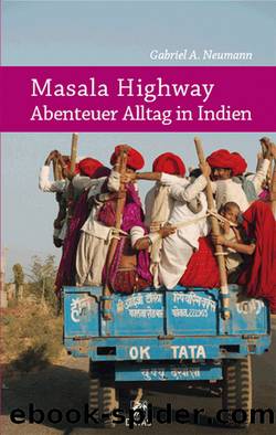 Masala Highway - Abenteuer Alltag in Indien by Gabriel A. Neumann