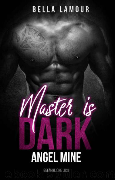 Master is Dark: Angel mine - Gefährliche Lust (German Edition) by Bella Lamour