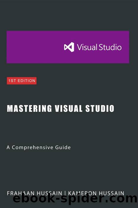 Mastering Visual Studio: A Comprehensive Guide by Kameron Hussain & Frahaan Hussain