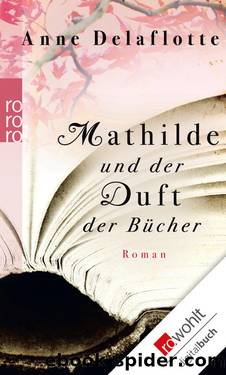 Mathilde und der Duft der Bücher by Anne Delaflotte