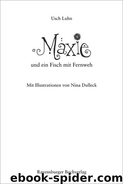 Maxie und ein Fisch mit Fernweh by Usch Luhn