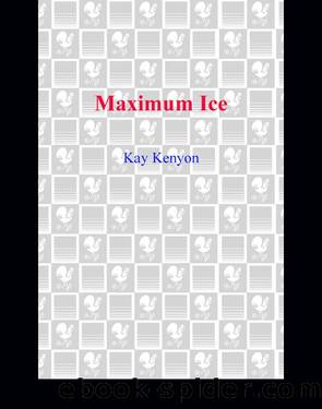 Maximum Ice by Kay Kenyon