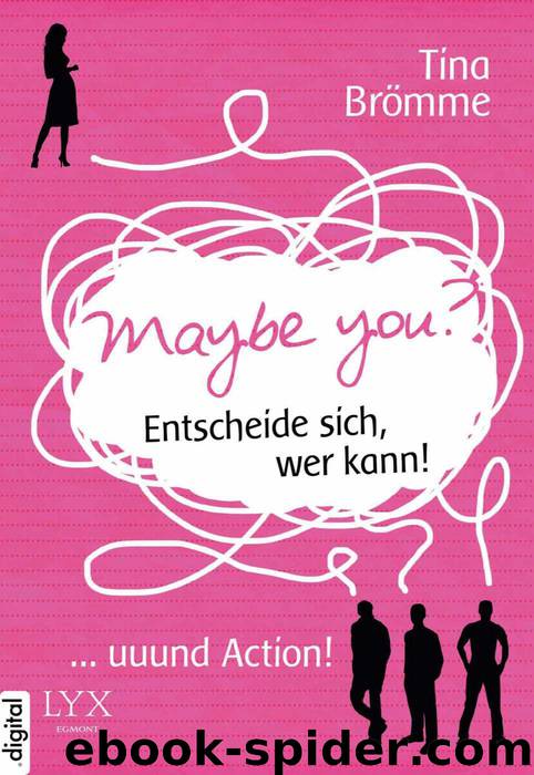 Maybe You? Entscheide sich, wer kann! ... und Action! (German Edition) by Tina Brömme