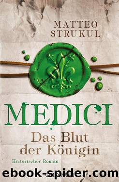 Medici Das Blut der Königin by Strukul Matteo