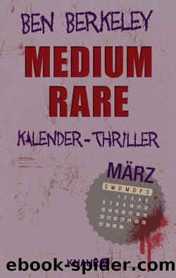 Medium rare  Kalender-Thriller: März by Ben Berkeley