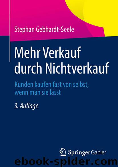 Mehr Verkauf durch Nichtverkauf: Kunden kaufen fast von selbst, wenn man sie lässt (German Edition) by Gebhardt-Seele Stephan