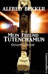 Mein Freund Tutenchamun: Gesamtausgabe (Historisches Abenteuer) by Alfred Bekker