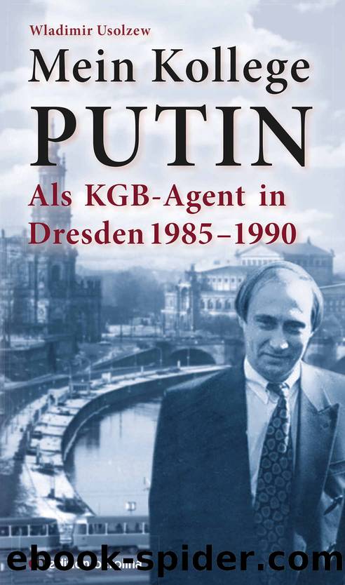 Mein Kollege Putin: Als KGB-Agent in Dresden 1985-1990 (B00OJ75IU2) by Wladimir Usolzew