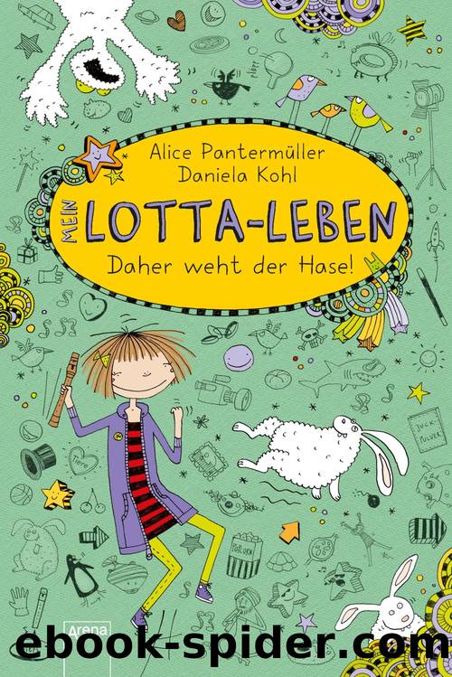 Mein Lotta-Leben – Daher weht der Hase by Alice Pantermüller