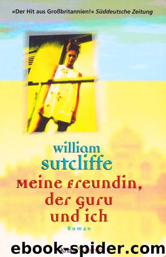 Meine Freundin, der Guru und ich by William Sutcliffe