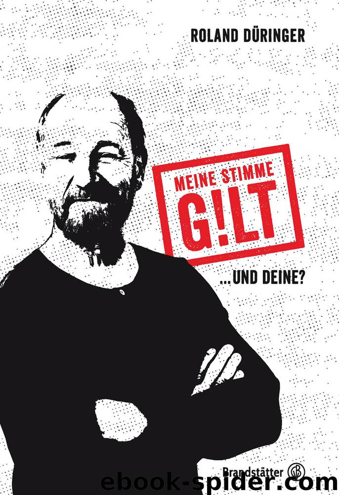 Meine Stimme gilt! by Roland Düringer