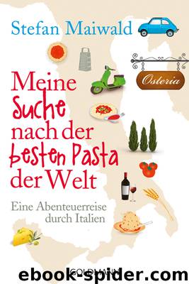 Meine Suche nach der besten Pasta der Welt by Maiwald Stefan