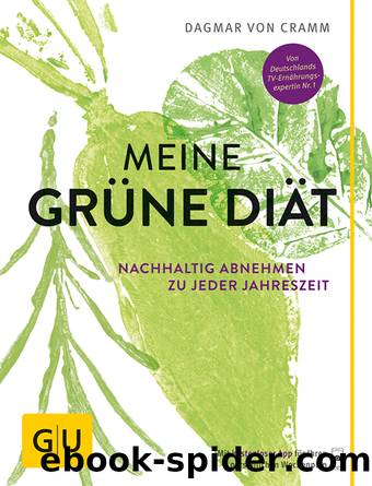 Meine gruene Diaet - nachhaltig abnehmen zu jeder Jahreszeit by Dagmar von Cramm