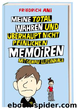 Meine total wahren und überhaupt nicht peinlichen Memoiren mit genau elfeinhalb by Carl Hanser Verlag