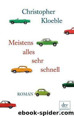 Meistens alles sehr schnell: Roman (German Edition) by Kloeble Christopher