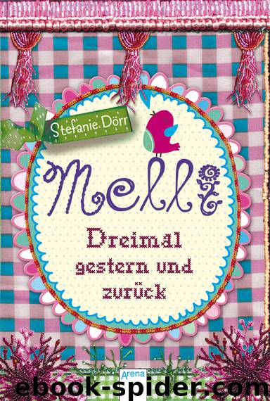 Melli - dreimal gestern und zurück by Stefanie Dörr