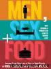 Men, Sex + Food by William Maltese & Rocky Krogfoss