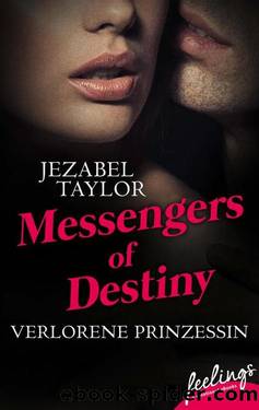 Messengers of Destiny  Verlorene Prinzessin by Jezabel Taylor