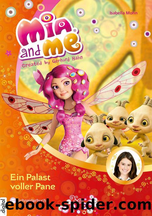 Mia and Me (12) - Ein Palast voller Pane by Isabella Mohn